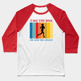 Take the risk Baseball T-Shirt